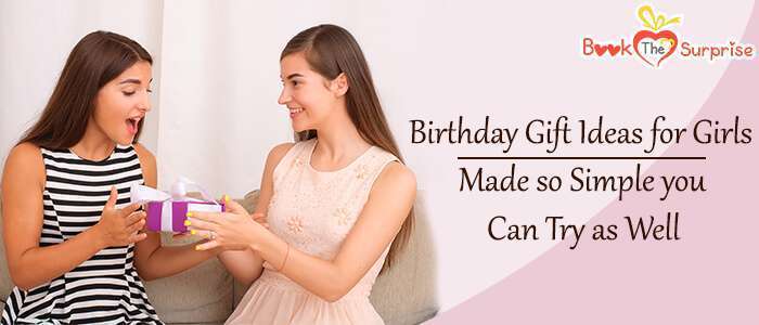 Birthday Gift Ideas for Girls with Simple and Creative DIY's